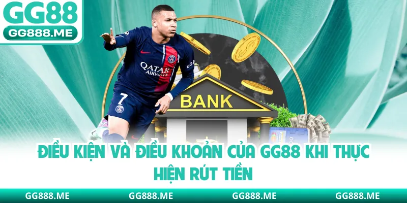 Điều kiện và điều khoản của GG88 khi thực hiện rút tiền 