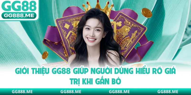 Giới thiệu GG88 giúp người dùng hiểu rõ giá trị khi gắn bó