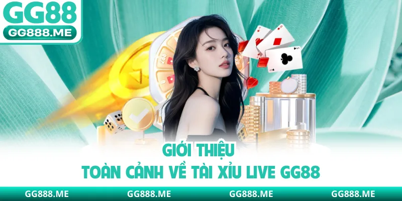 Giới thiệu toàn cảnh về tài xỉu live GG88