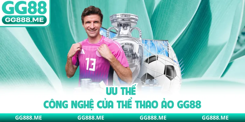 Ưu thế công nghệ của thể thao ảo GG88 